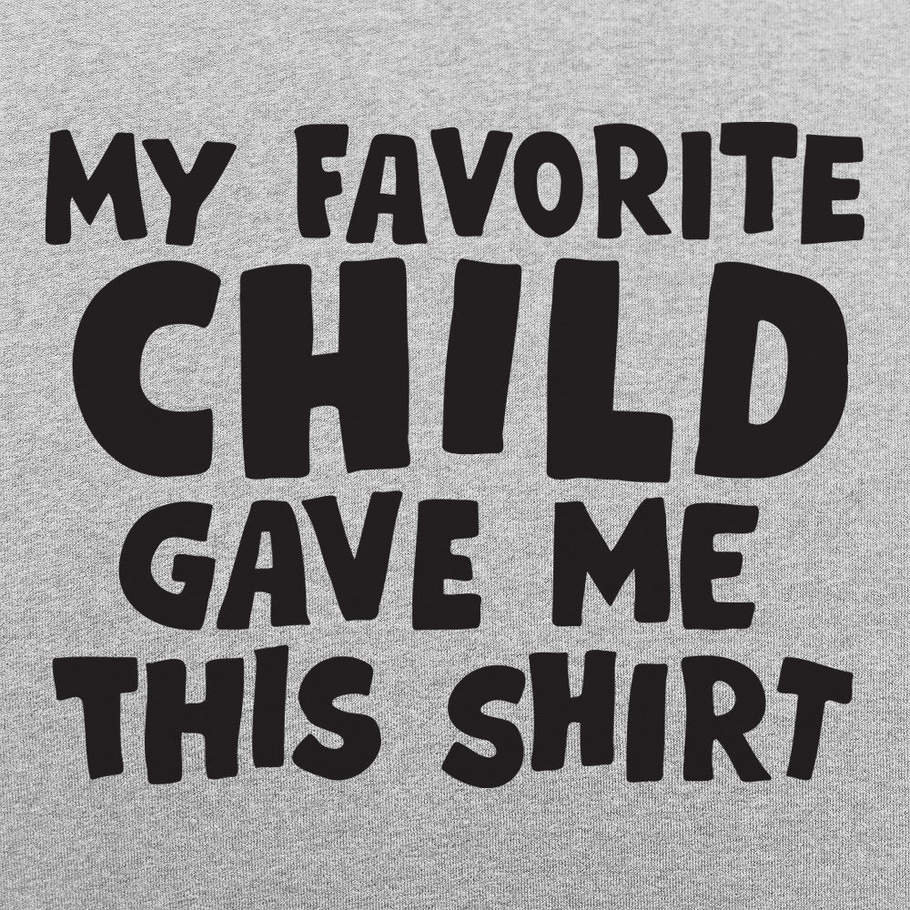 My Favorite Child - Adult & Kids T-Shirts, Sweatshirts & Hoodies apparel design preview 1