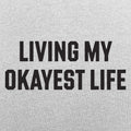 My Okayest Life - Adult & Kids T-Shirts, Sweatshirts & Hoodies apparel design preview 1
