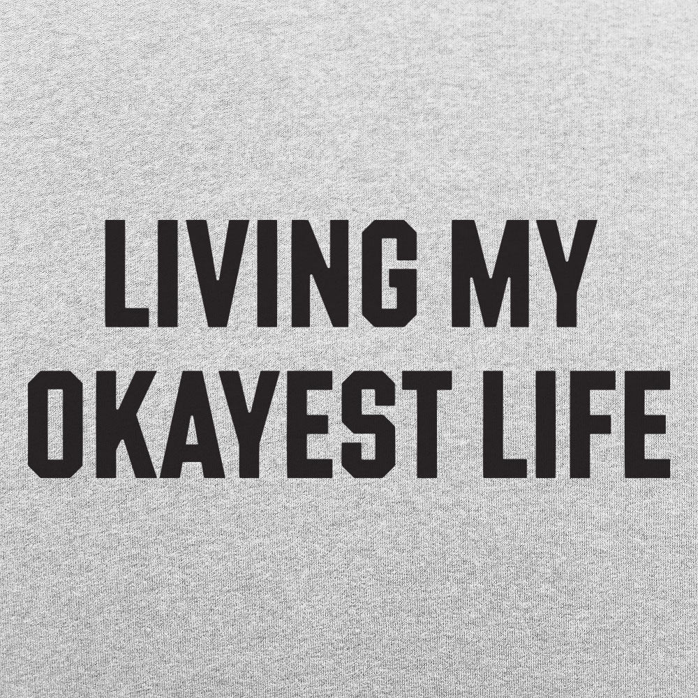 My Okayest Life - Adult & Kids T-Shirts, Sweatshirts & Hoodies apparel design preview 1