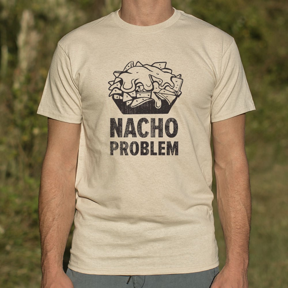 Nacho Problem - Adult & Kids T-Shirts, Sweatshirts & Hoodies apparel design preview 1