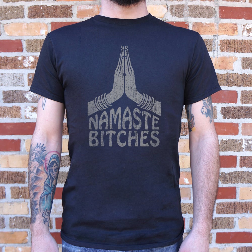 Namaste Bitches - Adult & Kids T-Shirts, Sweatshirts & Hoodies apparel design preview 1