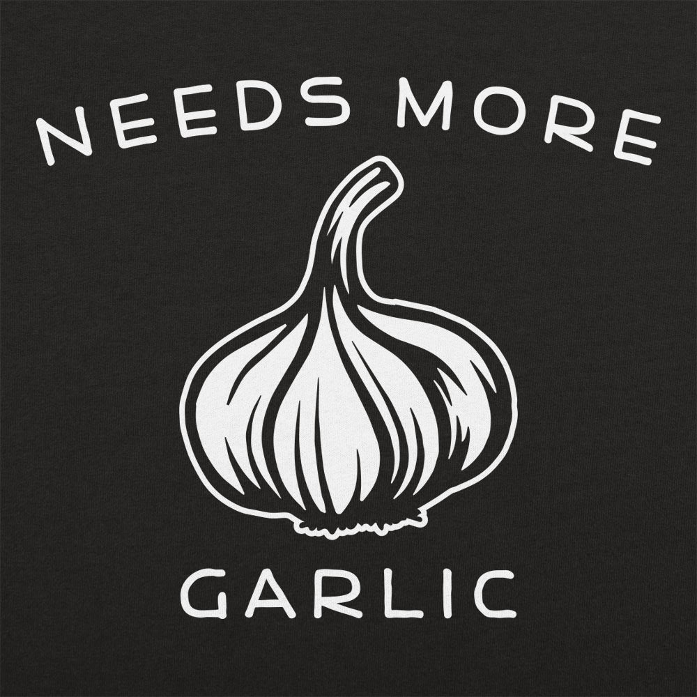 Needs More Garlic - Adult & Kids T-Shirts, Sweatshirts & Hoodies apparel design preview 1