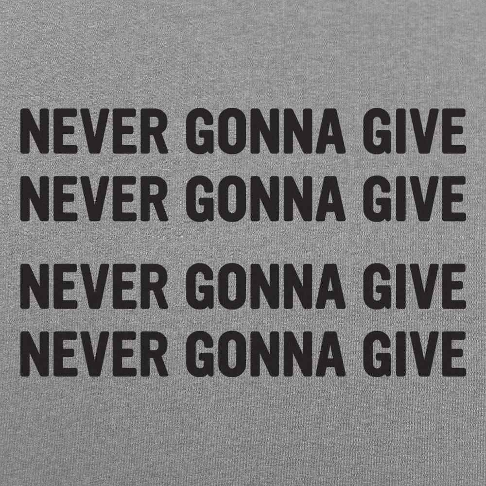 Never Gonna Give - Adult & Kids T-Shirts, Sweatshirts & Hoodies apparel design preview 1