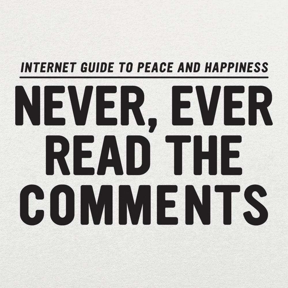 Never Read The Comments - Adult & Kids T-Shirts, Sweatshirts & Hoodies apparel design preview 1