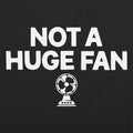 Not A Huge Fan - Adult & Kids T-Shirts, Sweatshirts & Hoodies apparel design preview 1