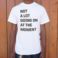 Not a Lot Going On - Adult & Kids T-Shirts, Sweatshirts & Hoodies apparel design preview 1