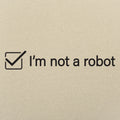 I'm Not A Robot - Adult & Kids T-Shirts, Sweatshirts & Hoodies apparel design preview 1