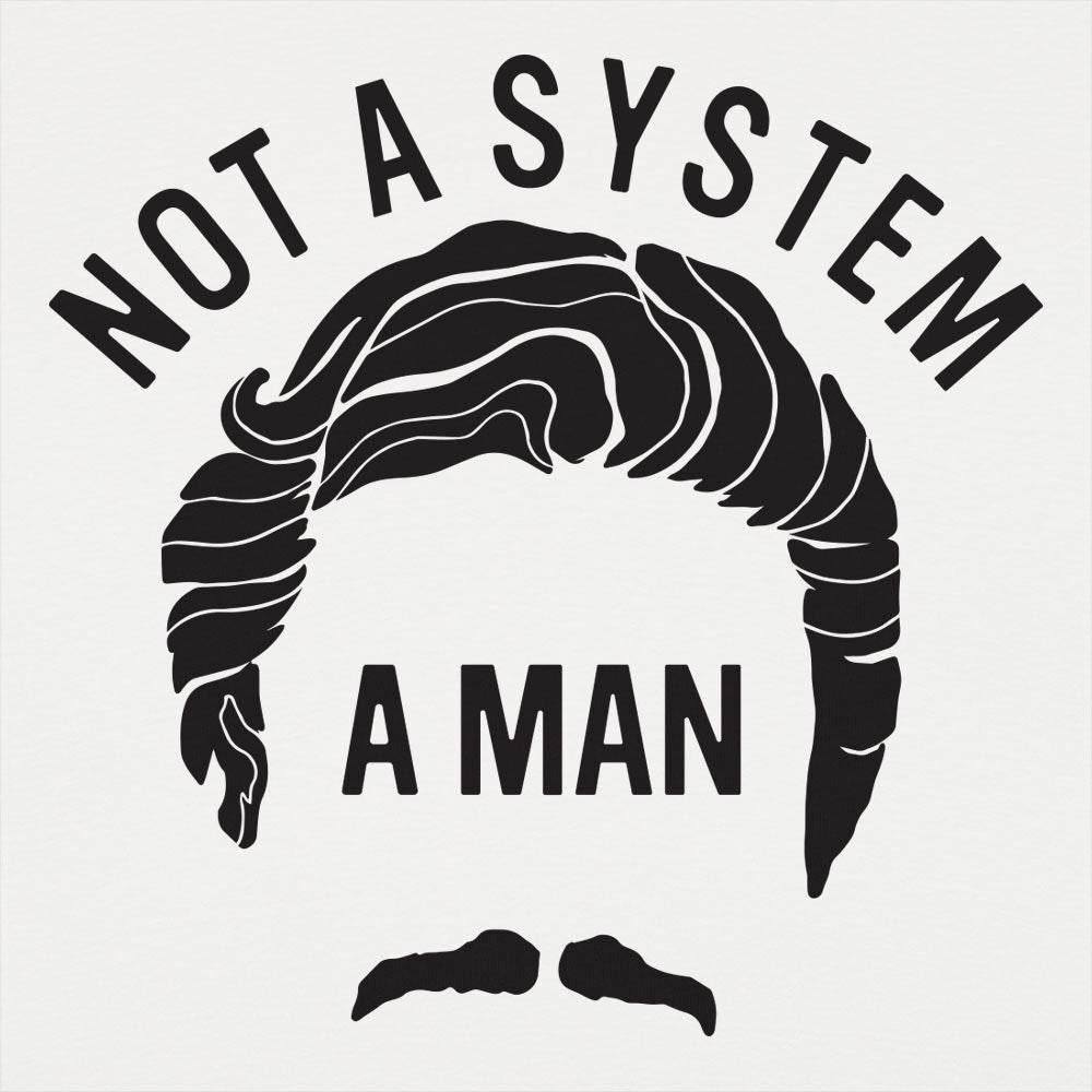 Not A System Man - Adult & Kids T-Shirts, Sweatshirts & Hoodies apparel design preview 1