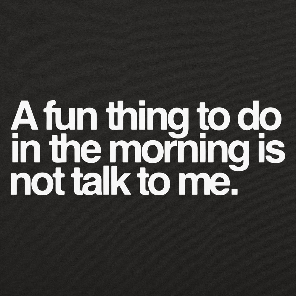 Not Talk To Me - Adult & Kids T-Shirts, Sweatshirts & Hoodies apparel design preview 1