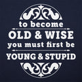 Old and Wise - Adult & Kids T-Shirts, Sweatshirts & Hoodies apparel design preview 1