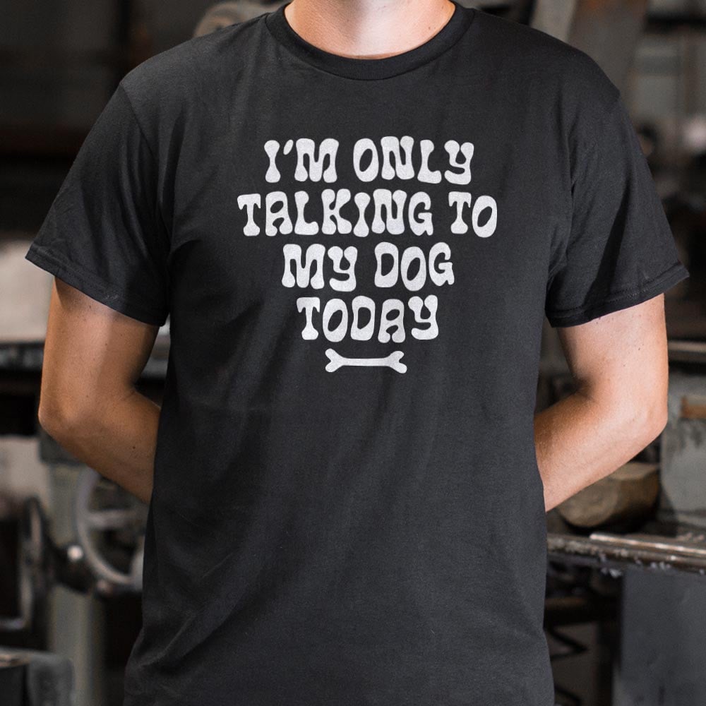 Only Talking to my Dog - Adult & Kids T-Shirts, Sweatshirts & Hoodies apparel design preview 1