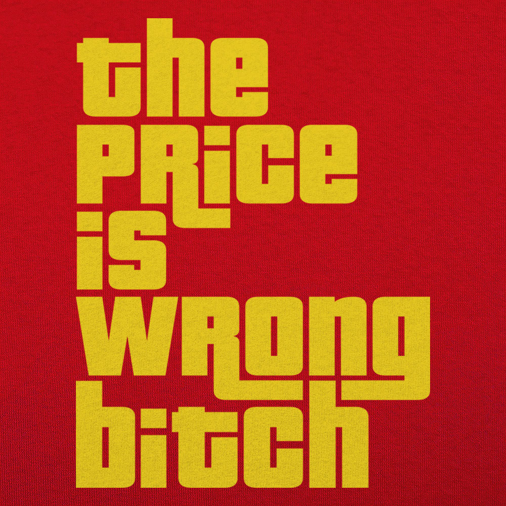 The Price Is Wrong - Adult & Kids T-Shirts, Sweatshirts & Hoodies apparel design preview 1