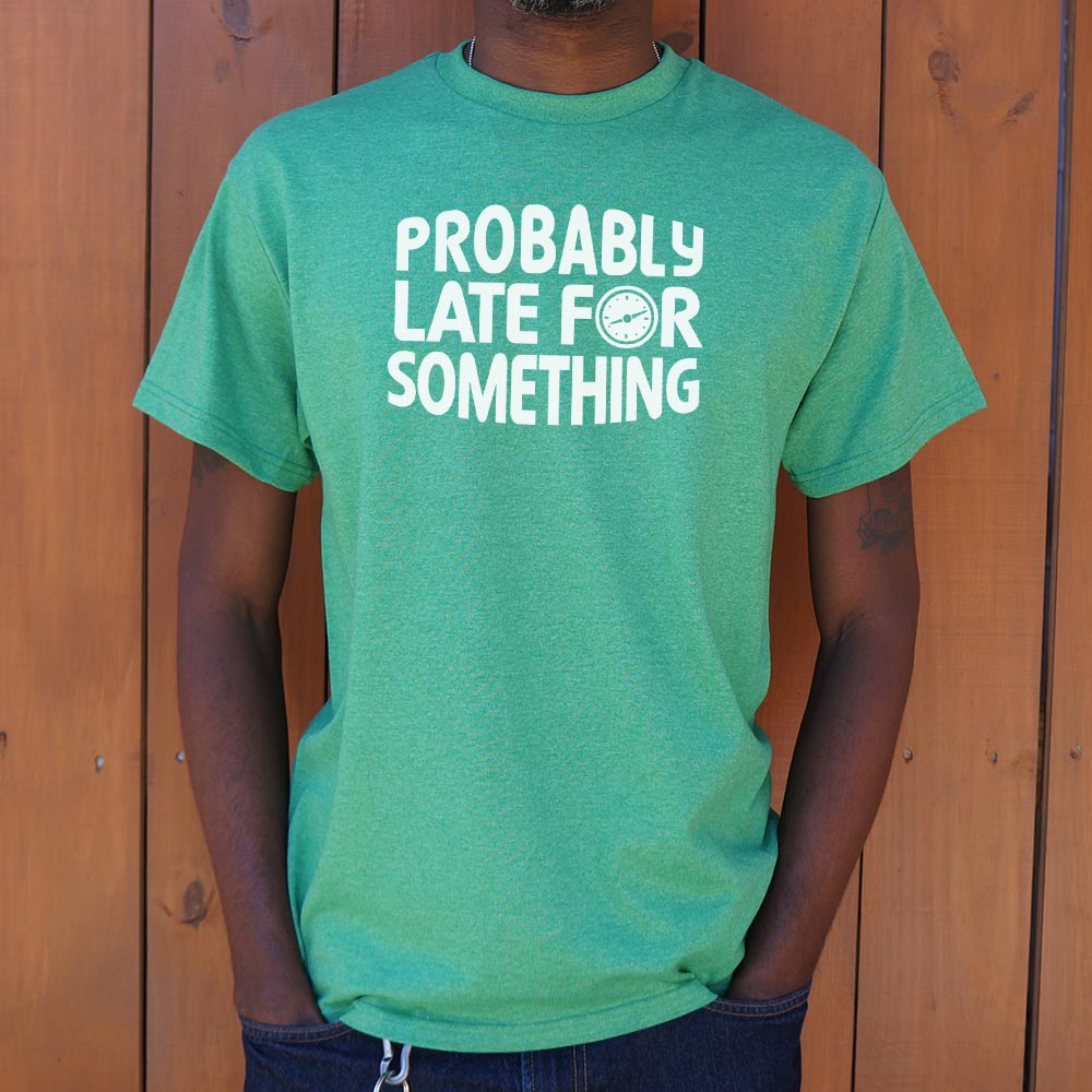 Probably Late - Adult & Kids T-Shirts, Sweatshirts & Hoodies apparel design preview 1