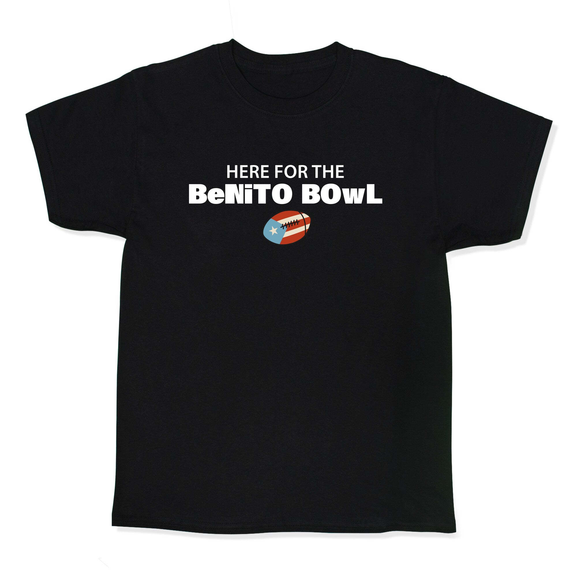 Here for the Benito Bowl - Adult & Kids T-Shirts, Sweatshirts & Hoodies apparel design preview 1