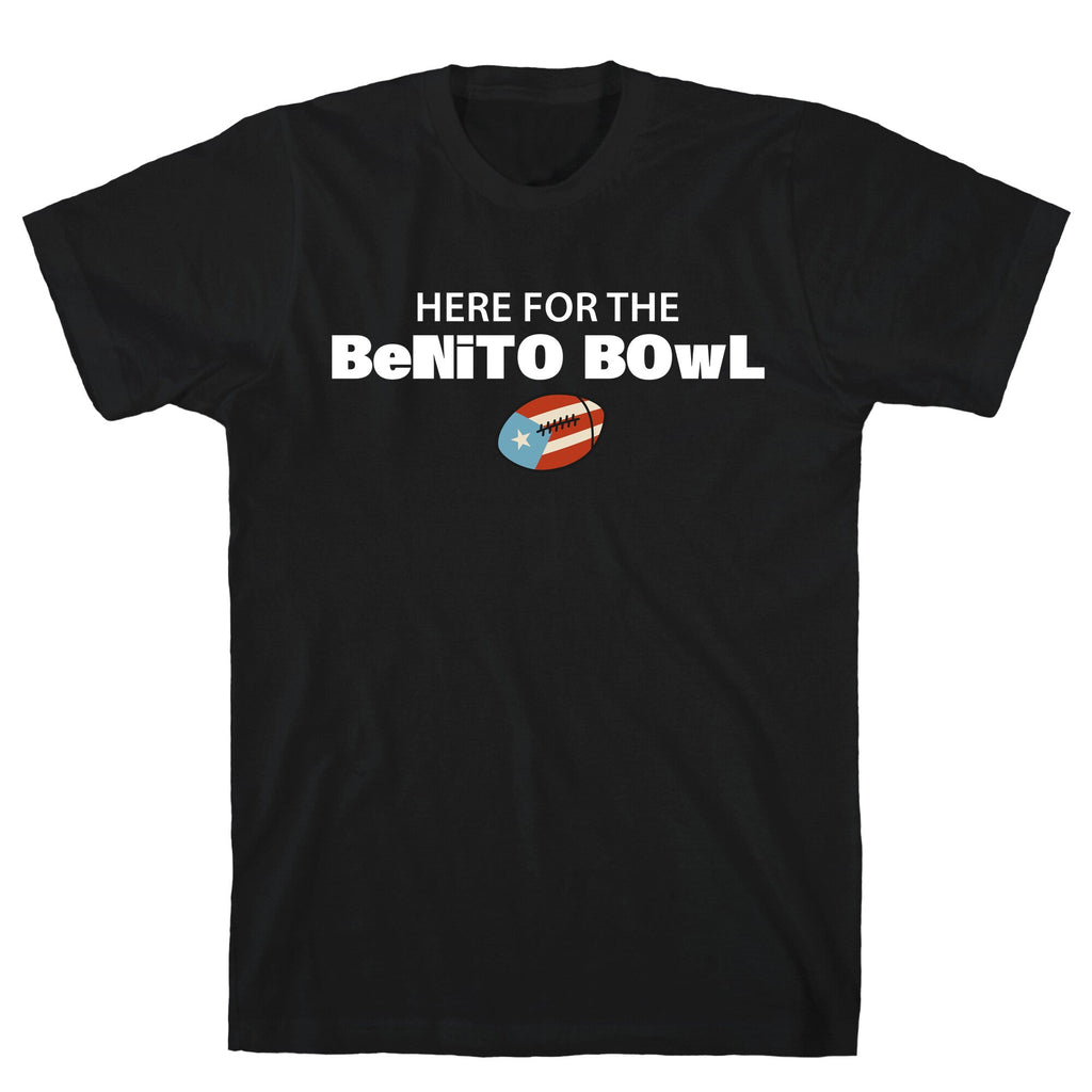Here for the Benito Bowl - Adult & Kids T-Shirts, Sweatshirts & Hoodies apparel design preview 1