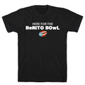 Here for the Benito Bowl - Adult & Kids T-Shirts, Sweatshirts & Hoodies apparel design preview 1