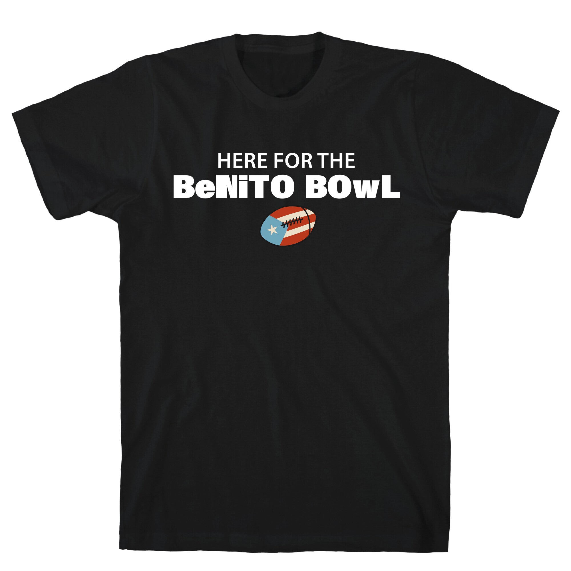 Here for the Benito Bowl - Adult & Kids T-Shirts, Sweatshirts & Hoodies apparel design preview 1