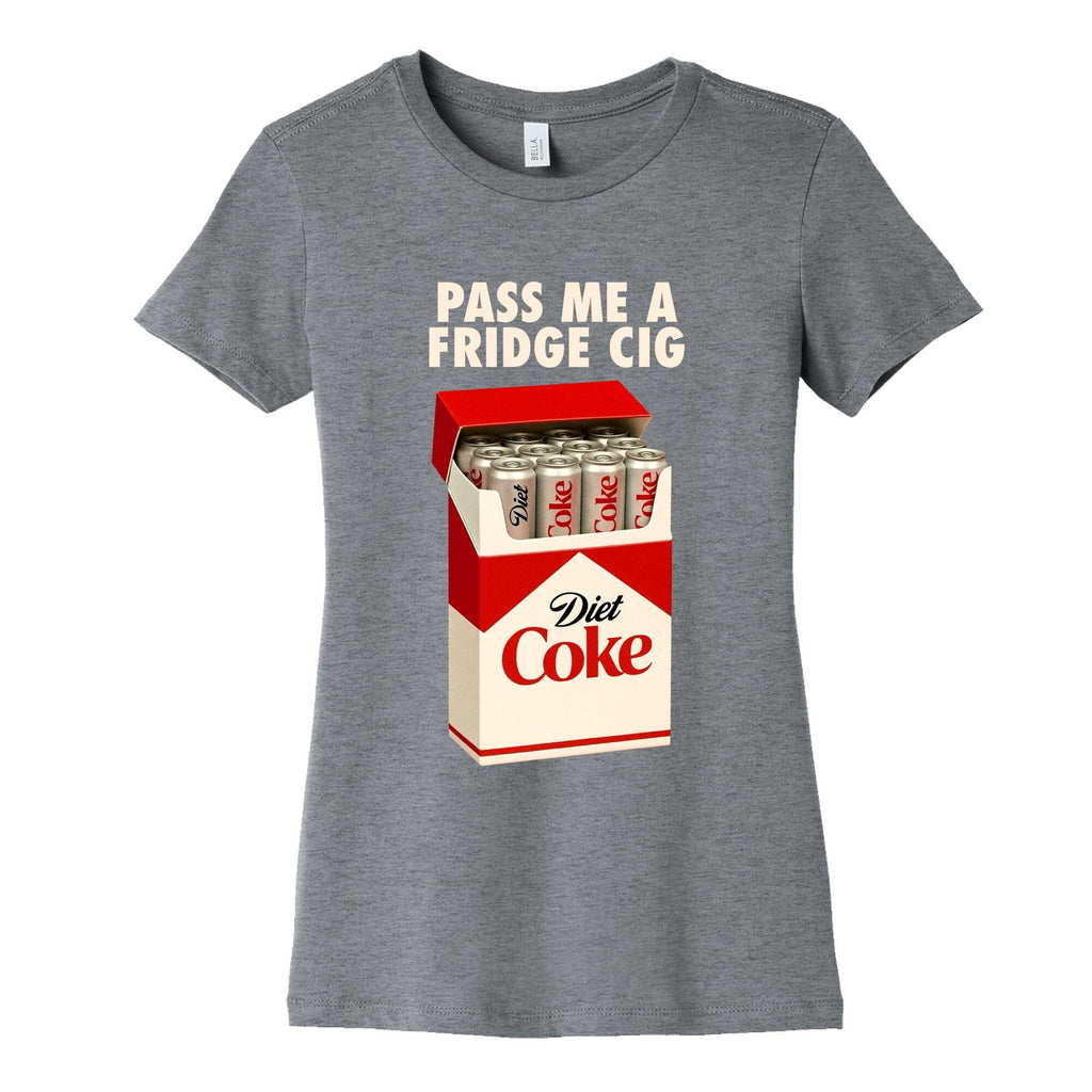 Pass me a fridge cig Womens Cotton - Adult & Kids T-Shirts, Sweatshirts & Hoodies apparel design preview 1