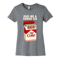 Pass me a fridge cig Womens Cotton - Adult & Kids T-Shirts, Sweatshirts & Hoodies apparel design preview 1