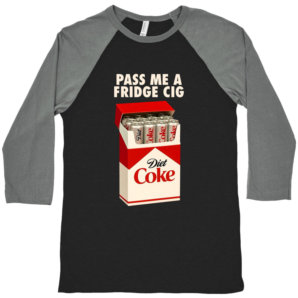 Pass me a fridge cig Baseball - Adult & Kids T-Shirts, Sweatshirts & Hoodies apparel design preview 1