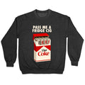 Pass me a fridge cig Crewneck - Adult & Kids T-Shirts, Sweatshirts & Hoodies apparel design preview 1