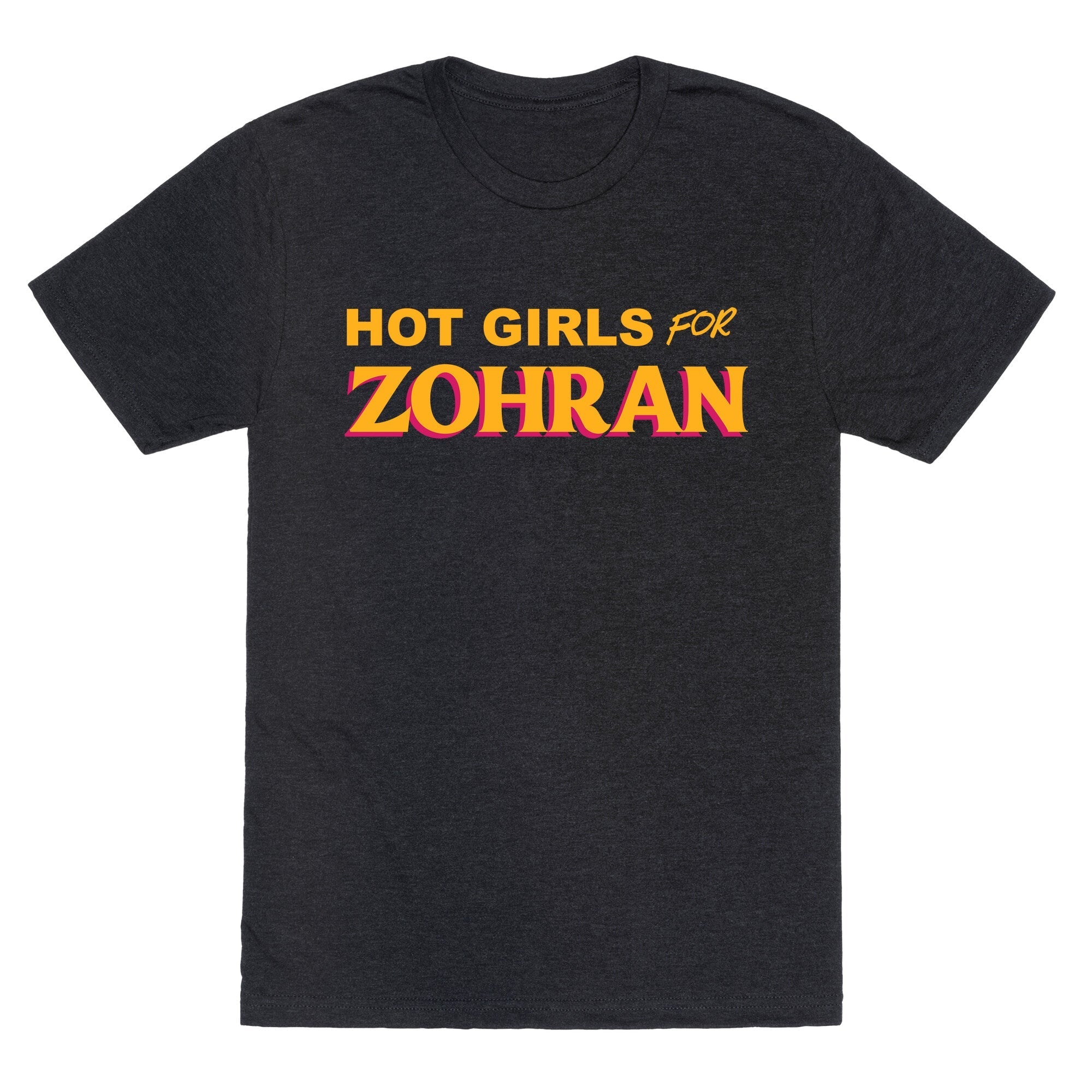 Hot Girls for Zohran Unisex Triblend - Adult & Kids T-Shirts, Sweatshirts & Hoodies apparel design preview 1