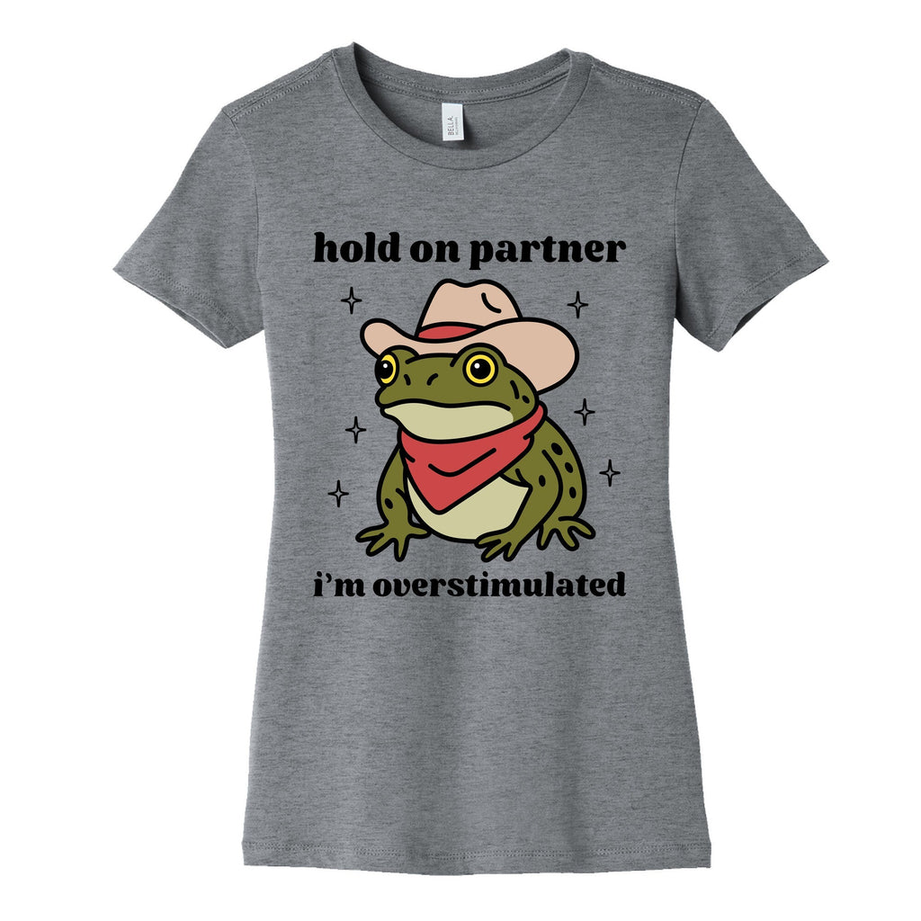 Hold on Partner, Im Overstimulated Womens Cotton - Adult & Kids T-Shirts, Sweatshirts & Hoodies apparel design preview 1