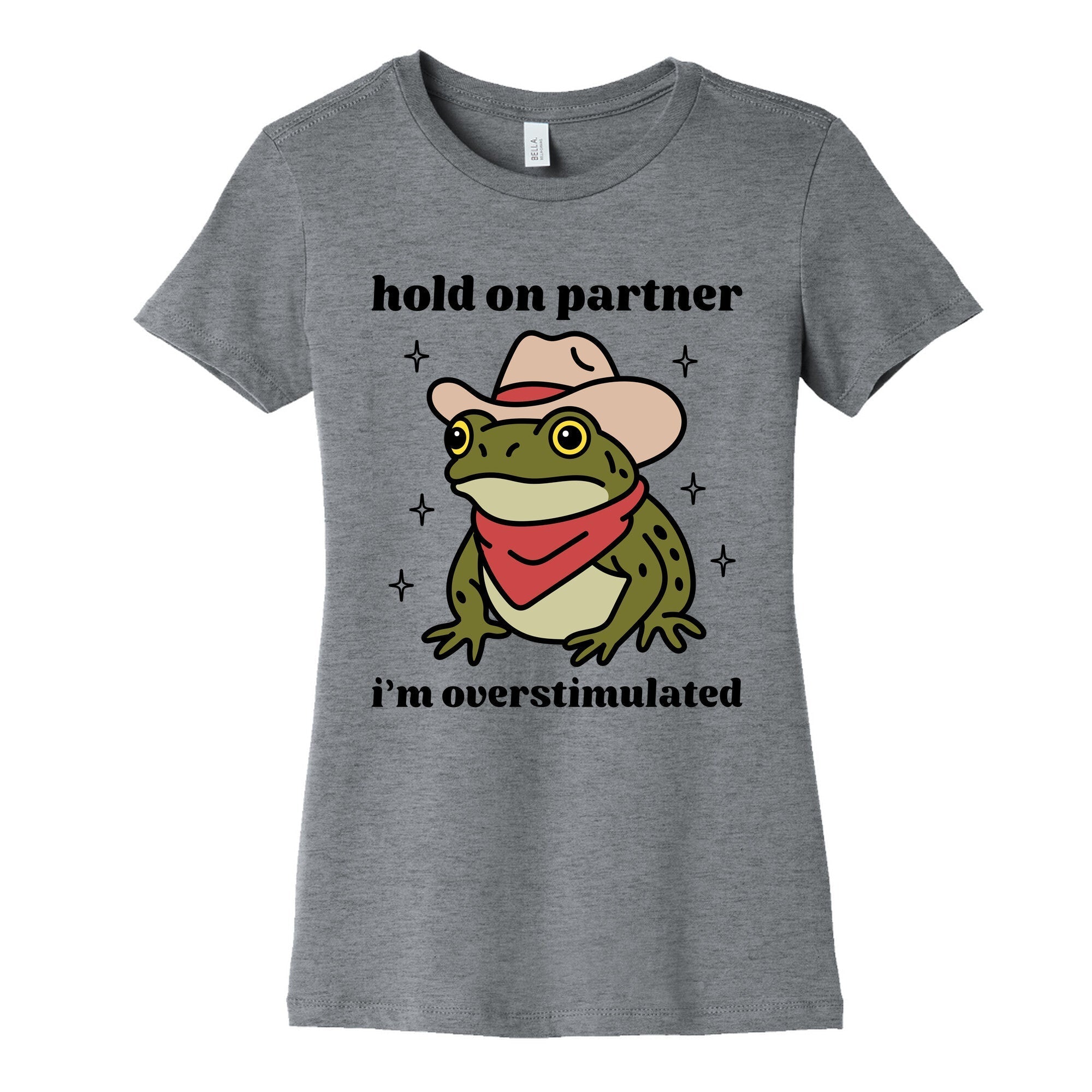 Hold on Partner, Im Overstimulated Womens Cotton - Adult & Kids T-Shirts, Sweatshirts & Hoodies apparel design preview 1