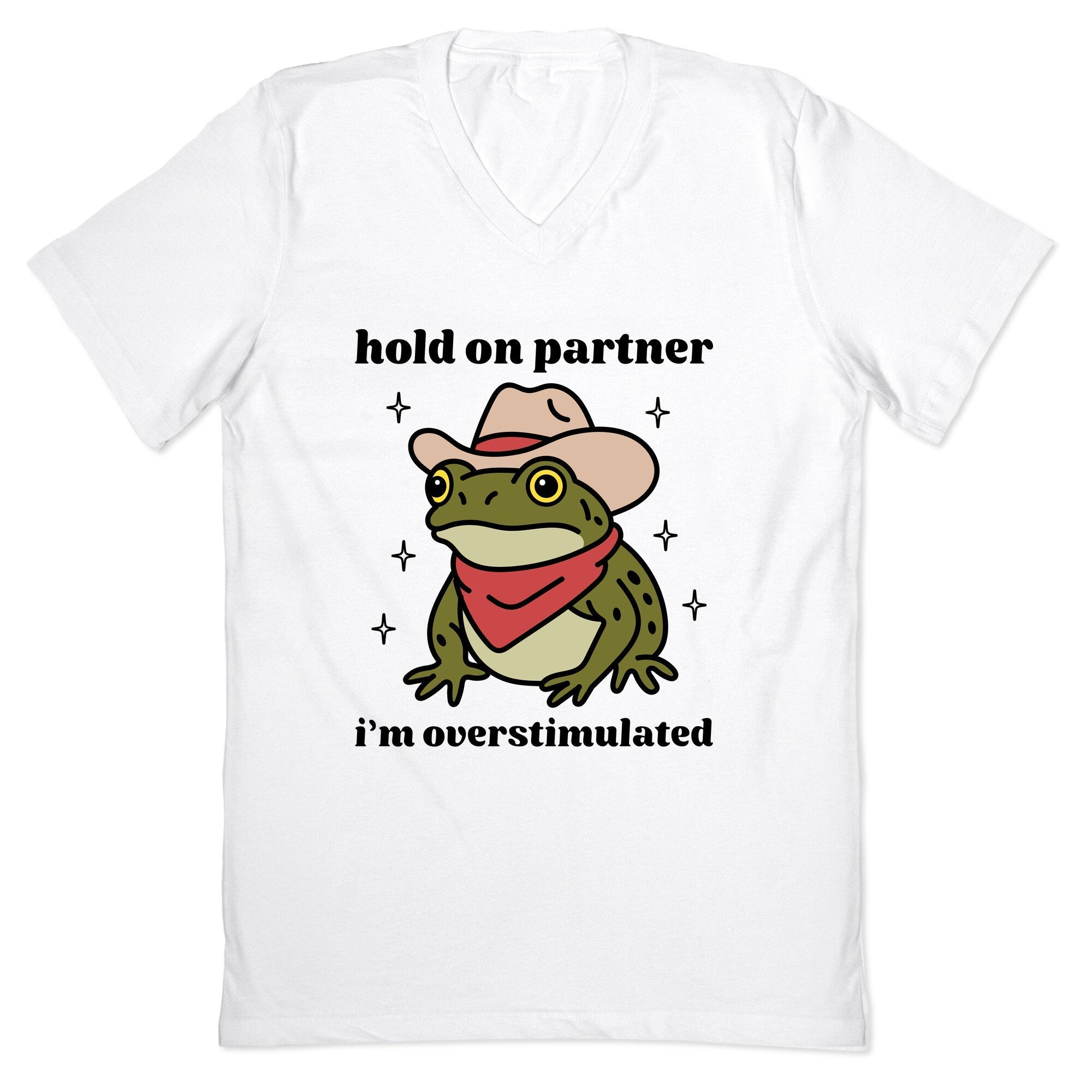 Hold on Partner, Im Overstimulated V-Neck - Adult & Kids T-Shirts, Sweatshirts & Hoodies apparel design preview 1