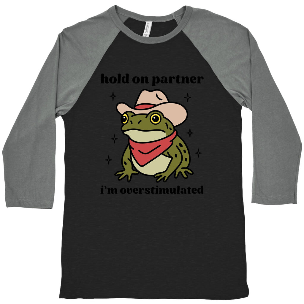 Hold on Partner, Im Overstimulated Baseball - Adult & Kids T-Shirts, Sweatshirts & Hoodies apparel design preview 1