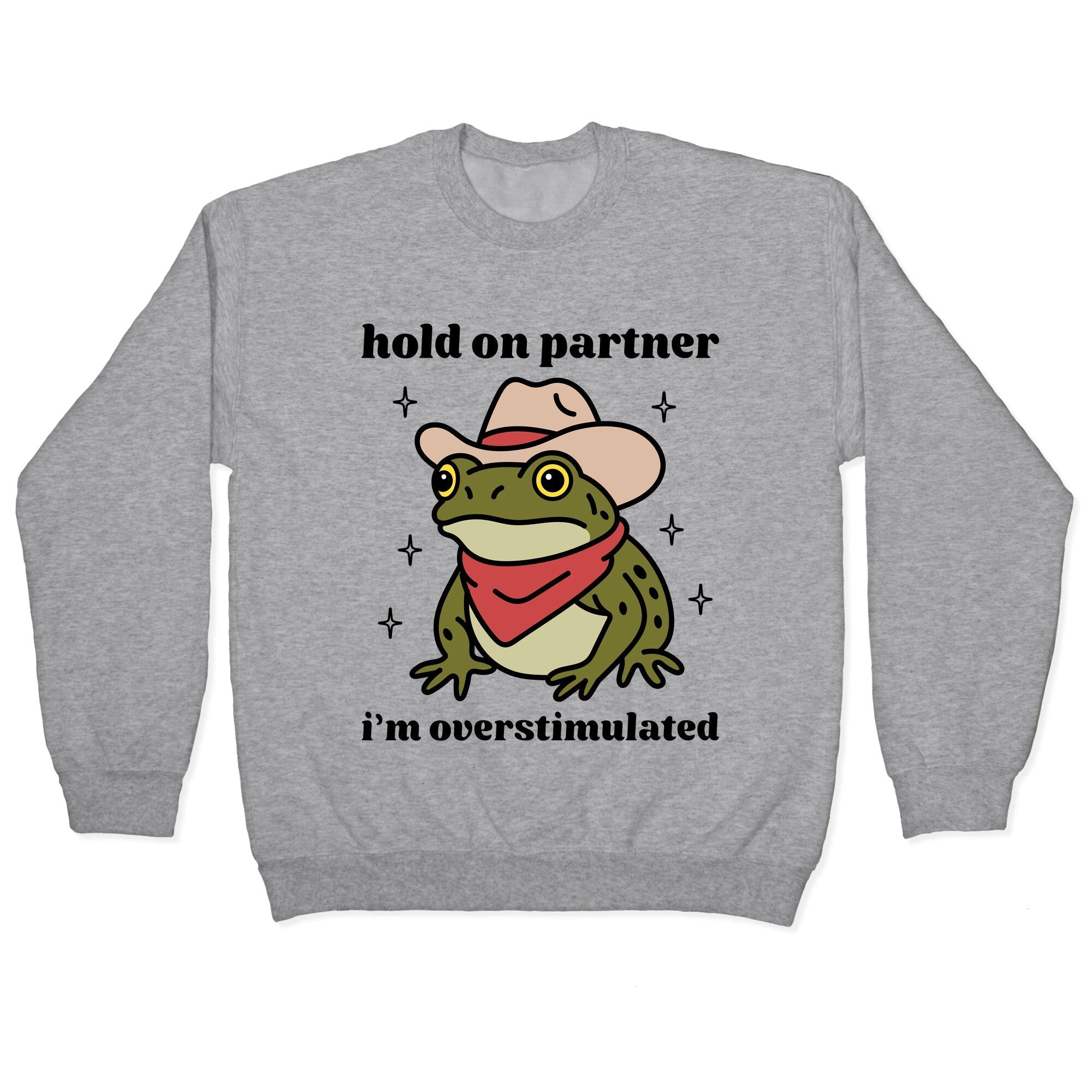 Hold on Partner, Im Overstimulated Crewneck - Adult & Kids T-Shirts, Sweatshirts & Hoodies apparel design preview 1