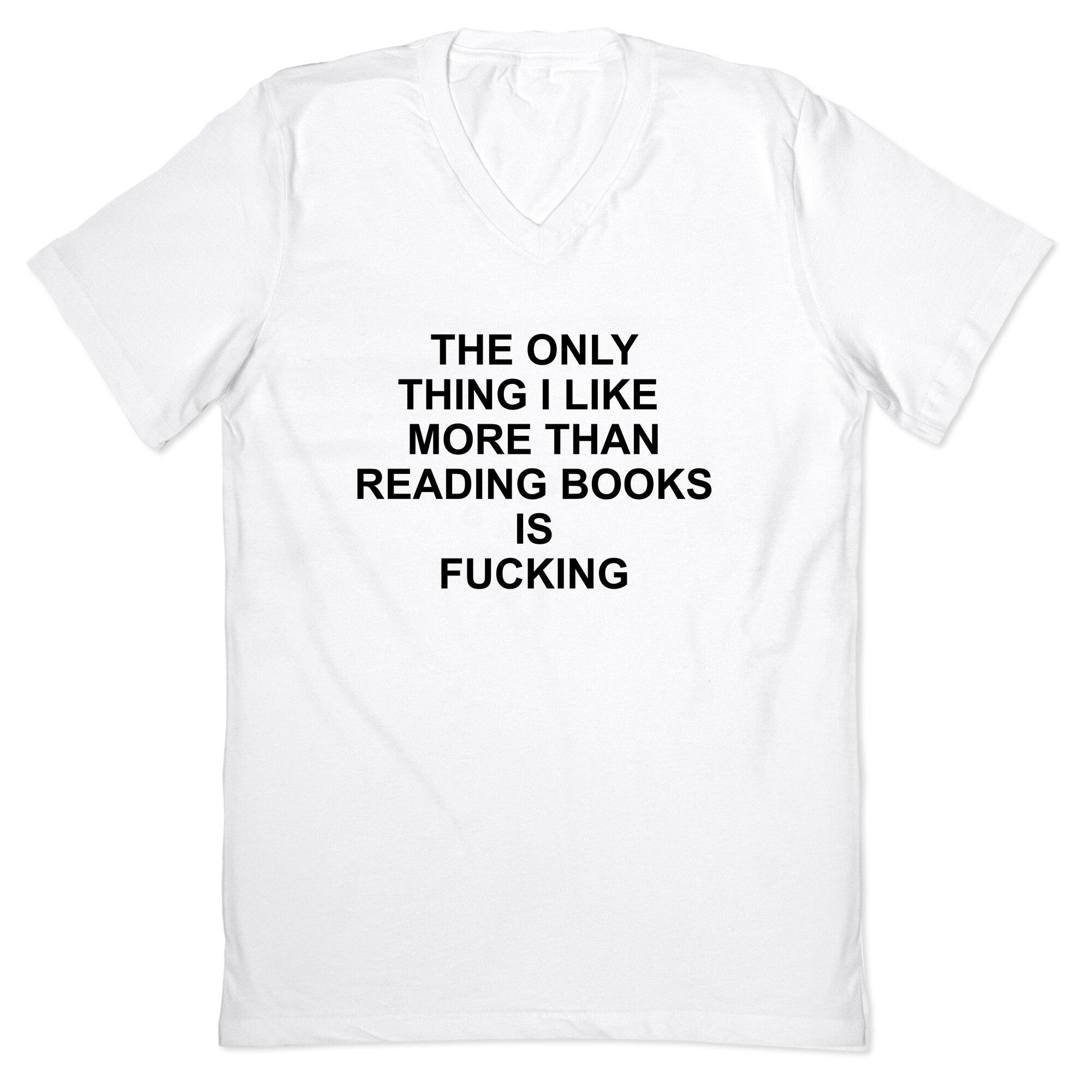 The only thing I like more than reading books V-Neck - Adult & Kids T-Shirts, Sweatshirts & Hoodies apparel design preview 1