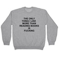 The only thing I like more than reading books - Adult & Kids T-Shirts, Sweatshirts & Hoodies apparel design preview 1