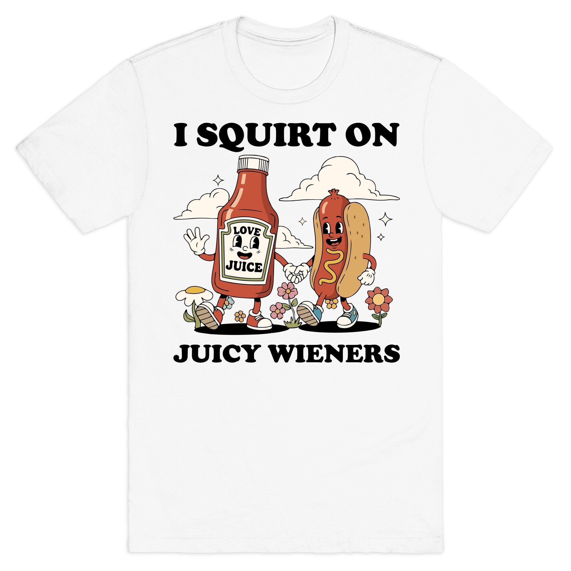 I Squirt on Juicy Wieners - Adult & Kids T-Shirts, Sweatshirts & Hoodies apparel design preview 1