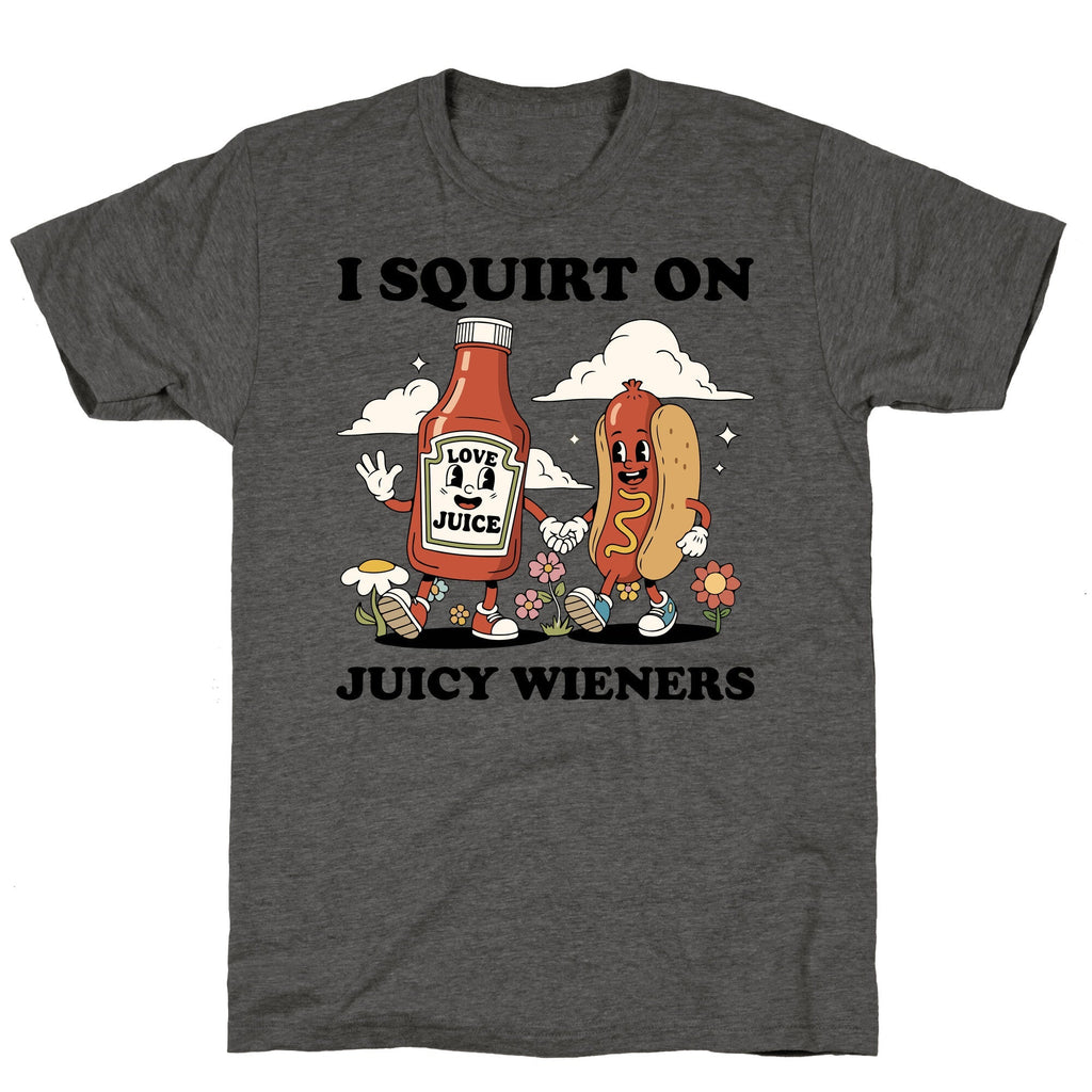 I Squirt on Juicy Wieners Unisex Triblend - Adult & Kids T-Shirts, Sweatshirts & Hoodies apparel design preview 1