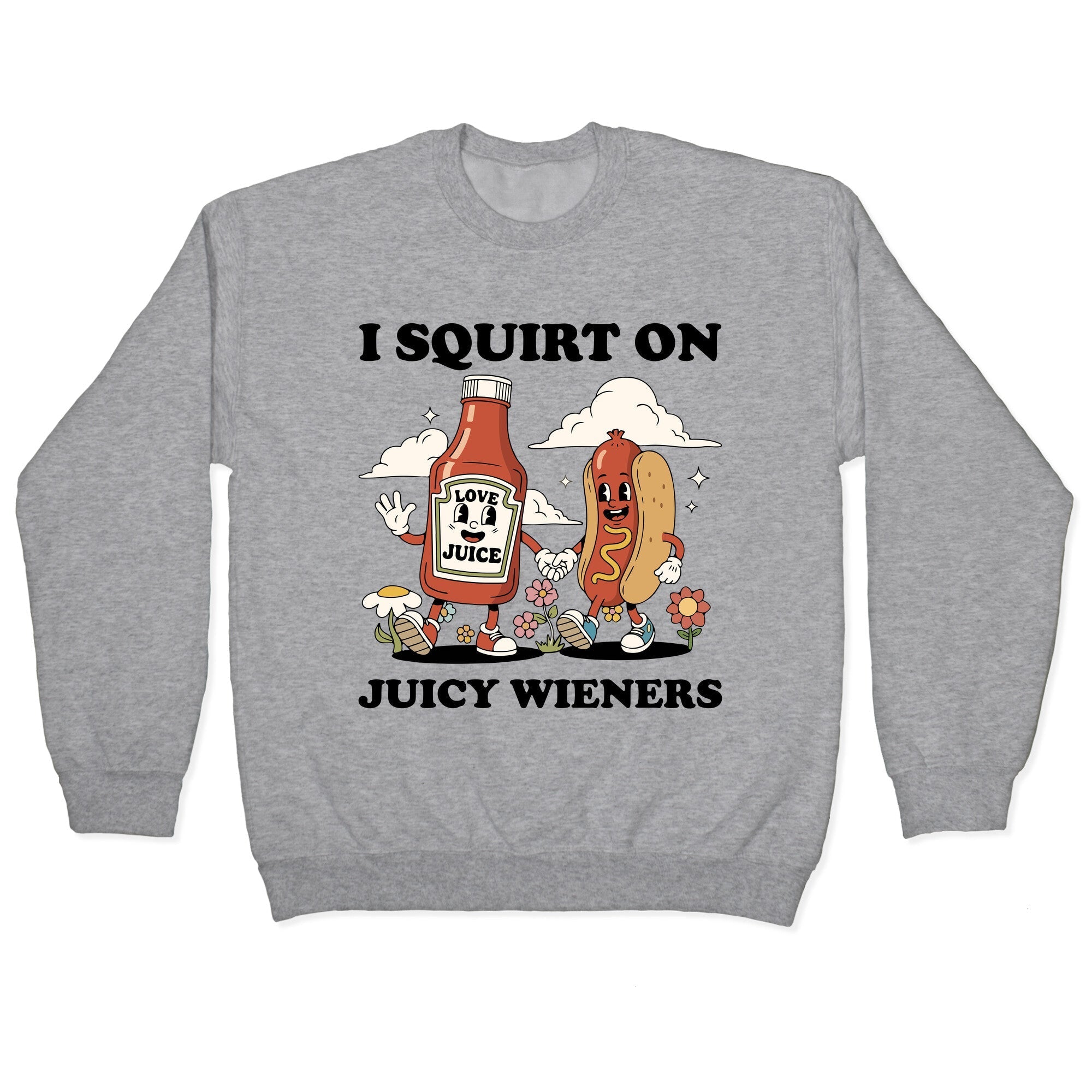 I Squirt on Juicy Wieners Crewneck - Adult & Kids T-Shirts, Sweatshirts & Hoodies apparel design preview 1