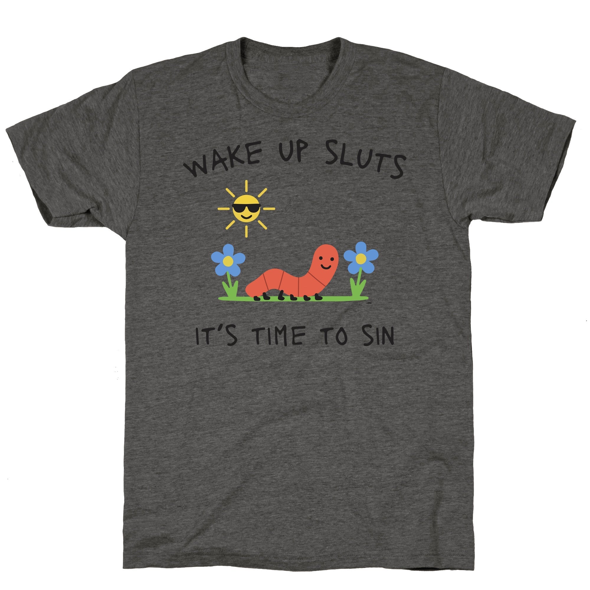 Wake Up Sluts its Time to Sin Unisex Triblend - Adult & Kids T-Shirts, Sweatshirts & Hoodies apparel design preview 1