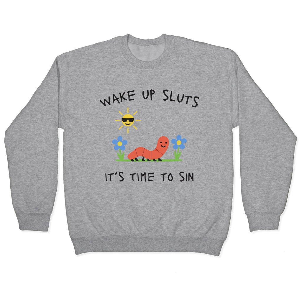 Wake Up Sluts its Time to Sin Crewneck - Adult & Kids T-Shirts, Sweatshirts & Hoodies apparel design preview 1