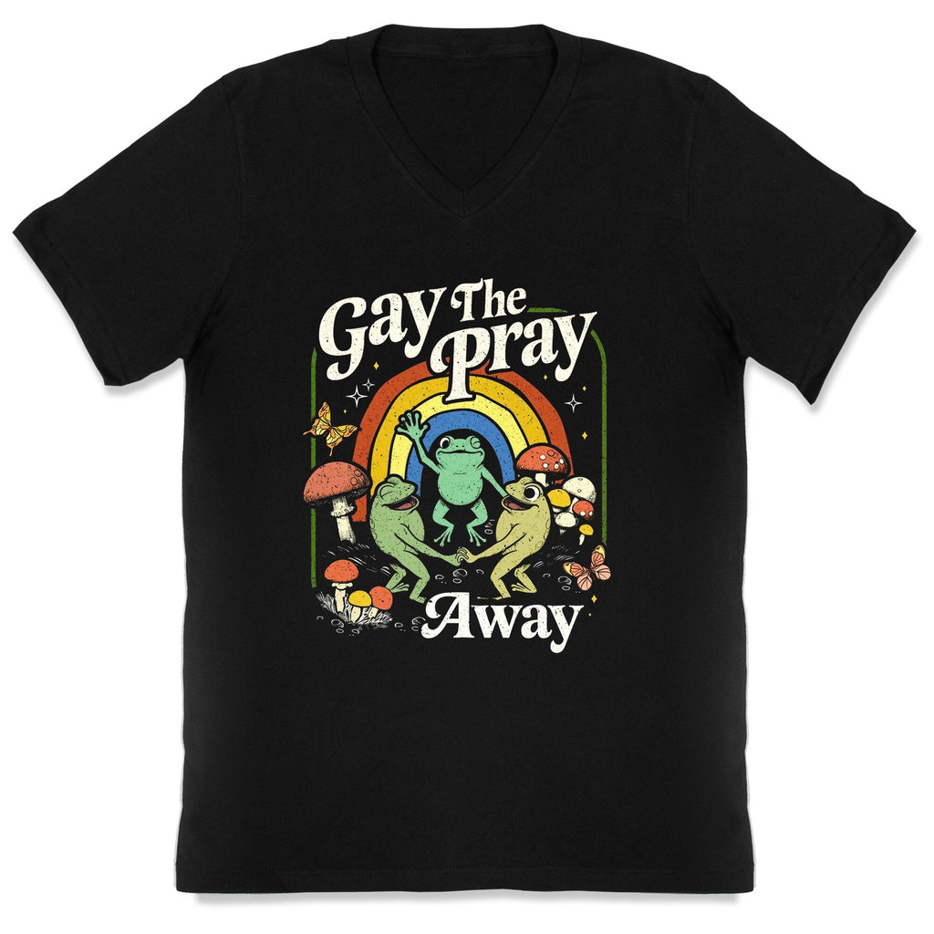 Gay The Pray Away V-Neck - Adult & Kids T-Shirts, Sweatshirts & Hoodies apparel design preview 1