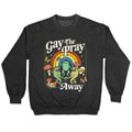 Gay The Pray Away Crewneck - Adult & Kids T-Shirts, Sweatshirts & Hoodies apparel design preview 1