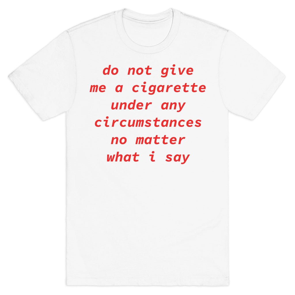 Do Not Give Me a Cigarette - Adult & Kids T-Shirts, Sweatshirts & Hoodies apparel design preview 1