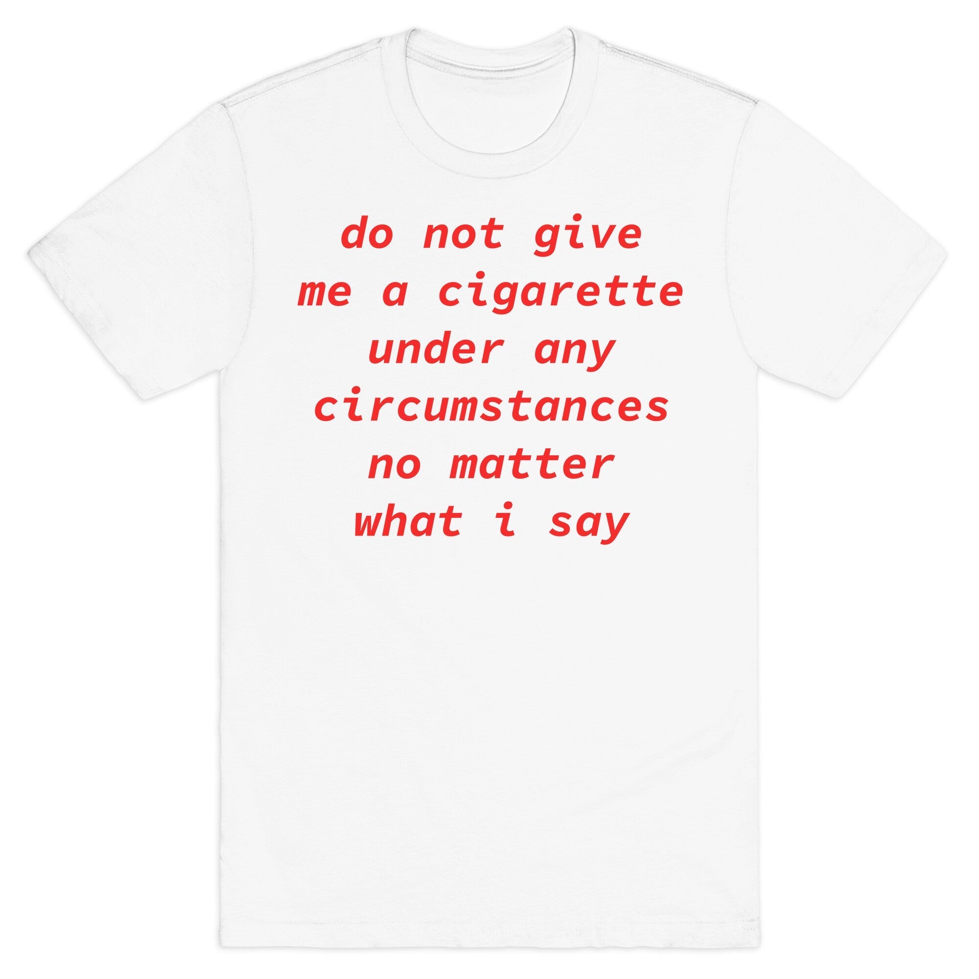 Do Not Give Me a Cigarette - Adult & Kids T-Shirts, Sweatshirts & Hoodies apparel design preview 1