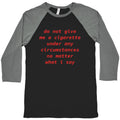 Do Not Give Me a Cigarette Baseball - Adult & Kids T-Shirts, Sweatshirts & Hoodies apparel design preview 1
