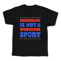 Democracy Is Not a Spectator Sport - Adult & Kids T-Shirts, Sweatshirts & Hoodies apparel design preview 1