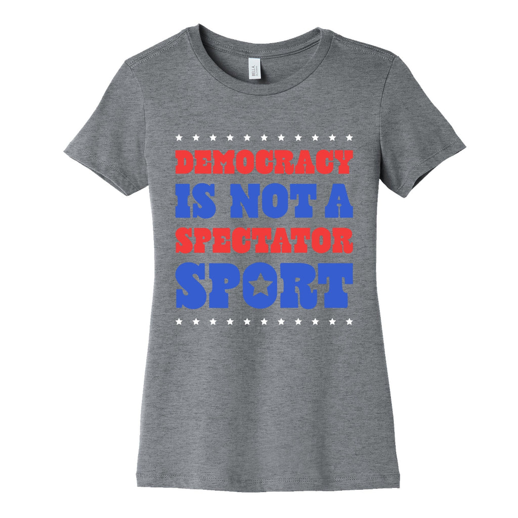 Democracy Is Not a Spectator Sport Womens Cotton - Adult & Kids T-Shirts, Sweatshirts & Hoodies apparel design preview 1