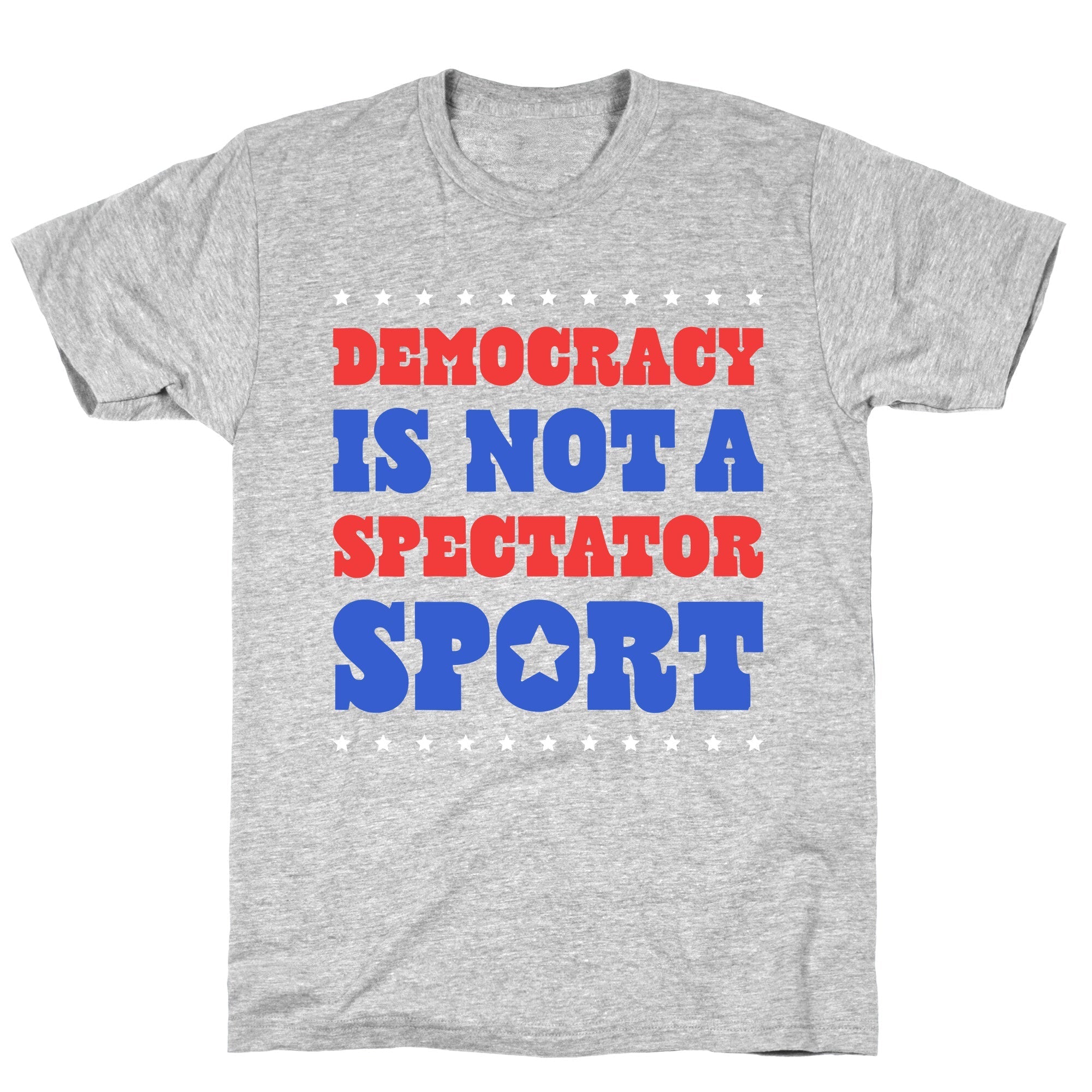 Democracy Is Not a Spectator Sport - Adult & Kids T-Shirts, Sweatshirts & Hoodies apparel design preview 1