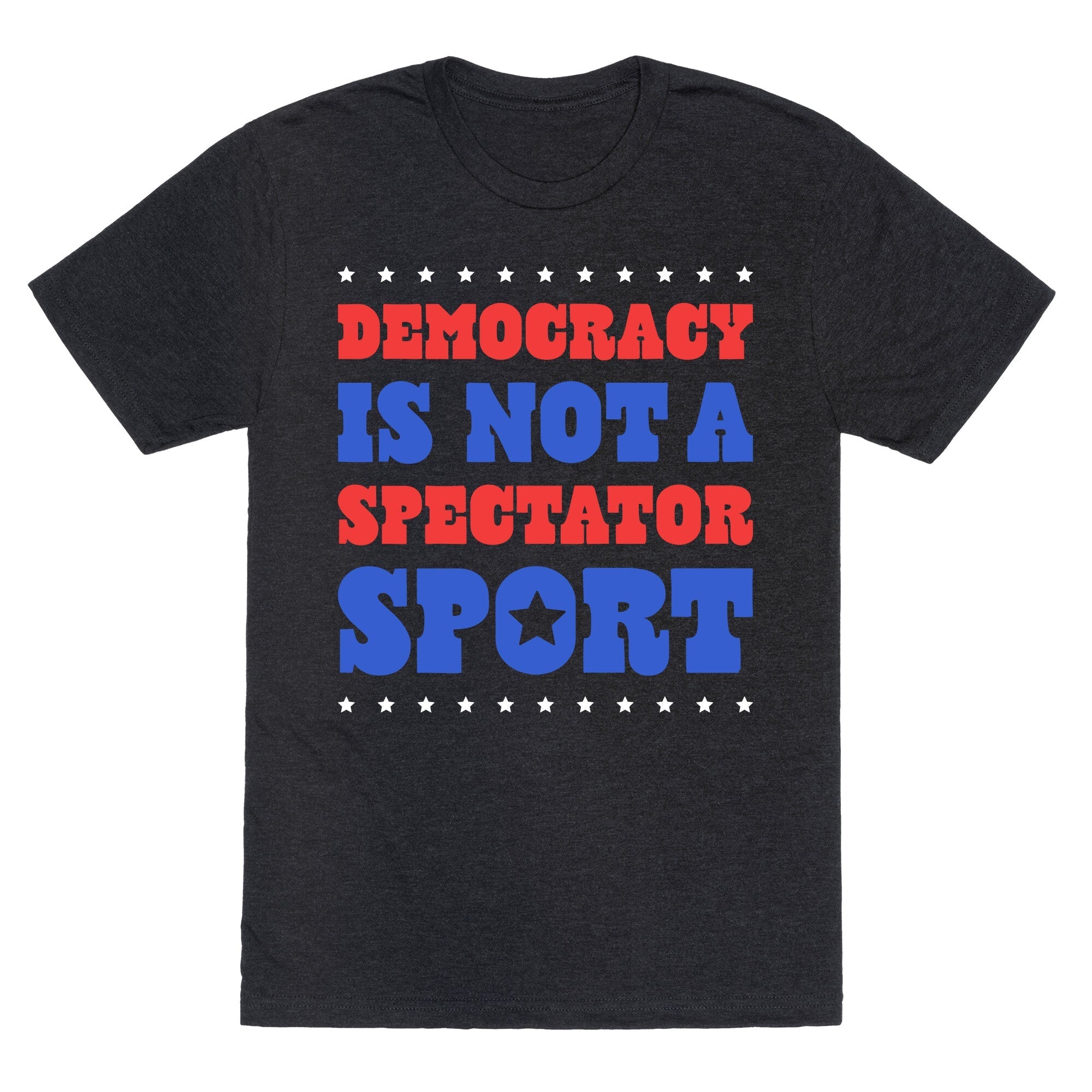 Democracy Is Not a Spectator Sport Unisex Triblend - Adult & Kids T-Shirts, Sweatshirts & Hoodies apparel design preview 1
