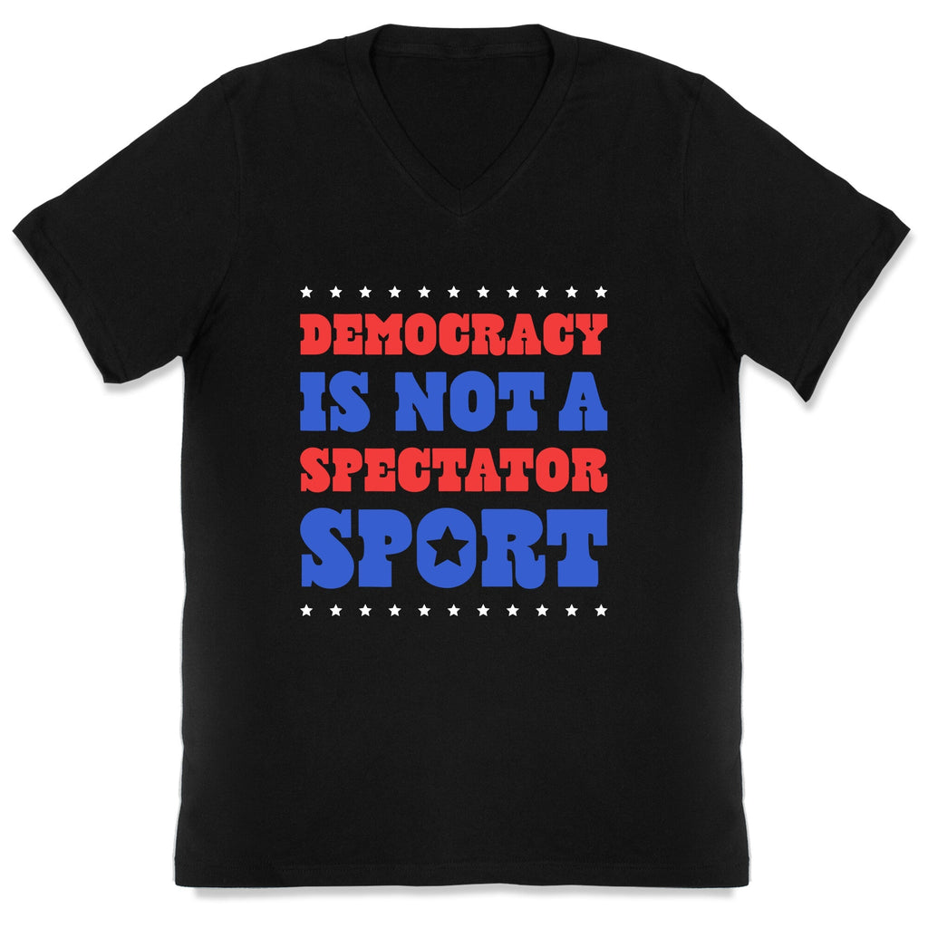 Democracy Is Not a Spectator Sport V-Neck - Adult & Kids T-Shirts, Sweatshirts & Hoodies apparel design preview 1