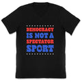 Democracy Is Not a Spectator Sport V-Neck - Adult & Kids T-Shirts, Sweatshirts & Hoodies apparel design preview 1