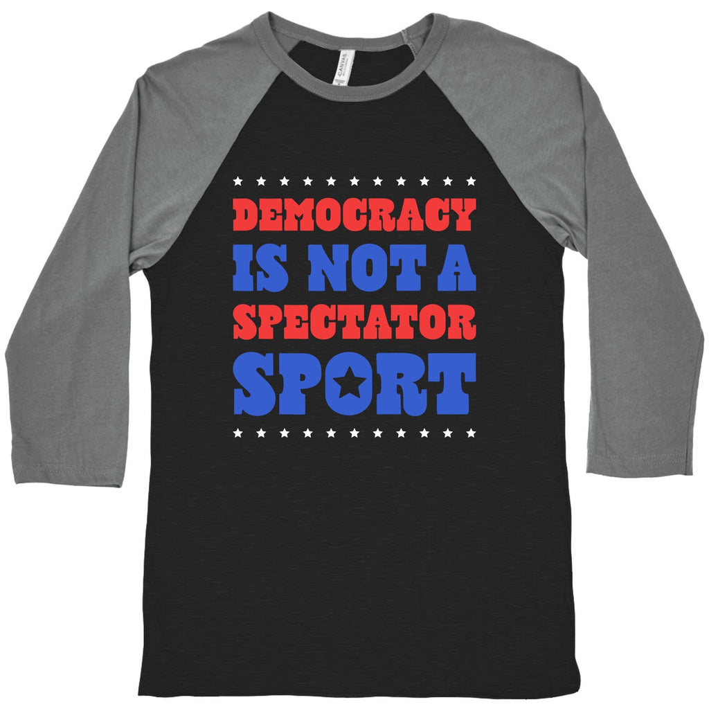 Democracy Is Not a Spectator Sport Baseball - Adult & Kids T-Shirts, Sweatshirts & Hoodies apparel design preview 1